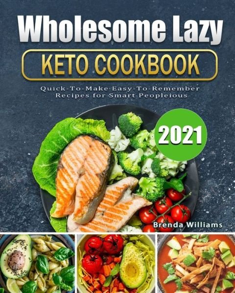 Cover for Brenda Williams · Wholesome Lazy Keto Cookbook 2021 (Paperback Bog) (2021)