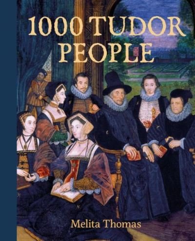 Cover for Melita Thomas · 1000 Tudor People (Hardcover Book) (2024)