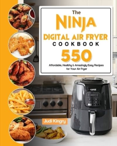 The Ninja Digital Air Fryer Cookbook - Judi Kingry - Kirjat - Judi Kingry - 9781803193083 - torstai 24. kesäkuuta 2021