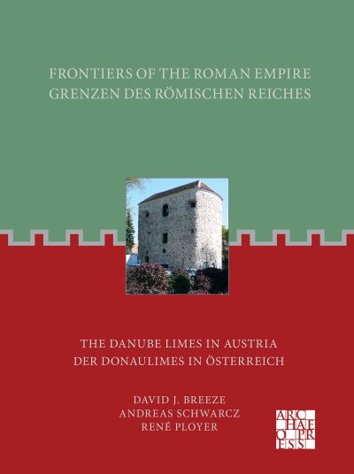 Cover for David J. Breeze · Frontiers of the Roman Empire: The Danube Limes in Austria: Grenzen Des Romischen Reiches: Der Donaulimes in Osterreich (Paperback Bog) [Bilingual edition] (2023)