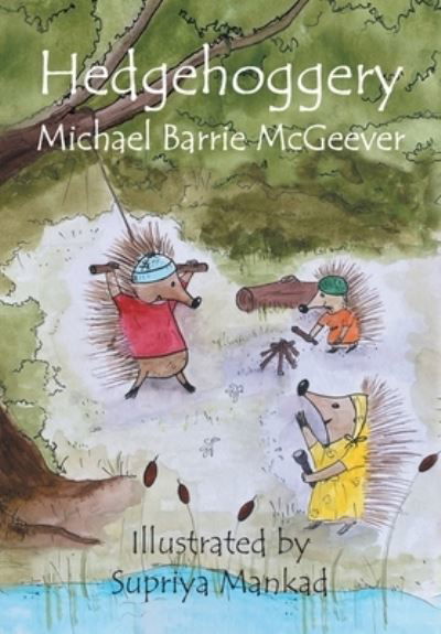 Cover for Michael Barrie McGeever · Hedgehoggery (Book) (2022)