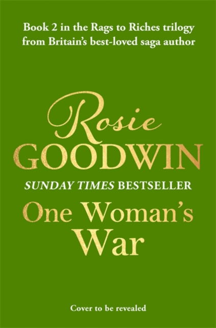 Cover for Rosie Goodwin · One Woman's War: The second book in the brand-new Rags to Riches Trilogy from Britain's best-loved saga author - The Rags to Riches series (Hardcover Book) (2026)