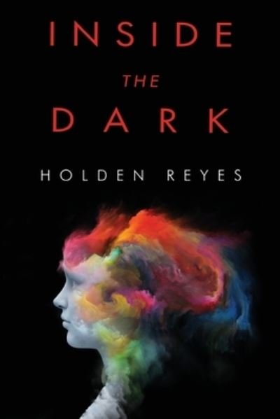 Cover for Holden Reyes · Inside the Dark (Paperback Book) (2023)