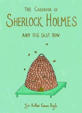 Cover for Sir Arthur Conan Doyle · The Casebook of Sherlock Holmes &amp; His Last Bow (Collector's Edition) - Wordsworth Collector's Editions (Hardcover bog) (2021)