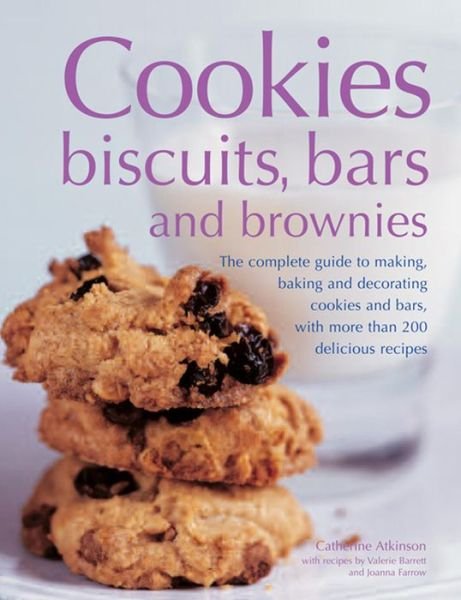 Cover for Catherine Atkinson · Cookies, Biscuits, Bars and Brownies: the Complete Guide to Making, Baking and Decorating Cookies and Bars, with More Than 200 Delicious Recipes (Paperback Book) (2013)