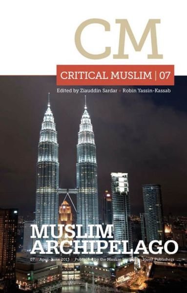 Critical Muslim 07: Muslim Archipelago - Critical Muslim - Ziauddin Sardar - Books - C Hurst & Co Publishers Ltd - 9781849043083 - July 1, 2013