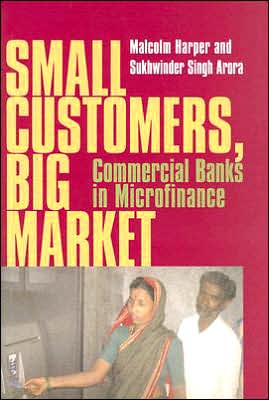 Cover for Malcolm Harper · Small Customers, Big Market: Commercial Banks in Microfinance (Paperback Book) [Annotated edition] (2005)