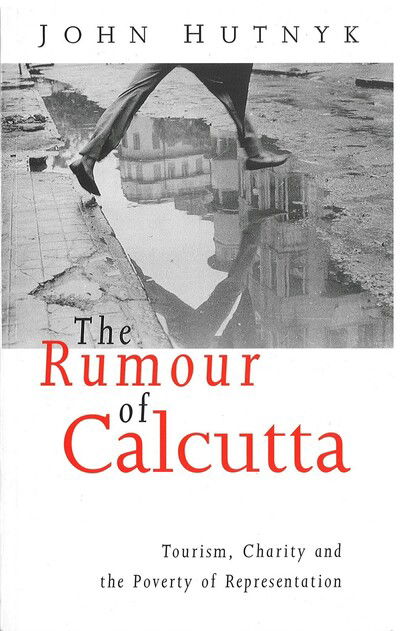 Cover for John Hutnyk · The Rumour of Calcutta: Tourism, Charity and the Poverty of Representation (Pocketbok) (1996)