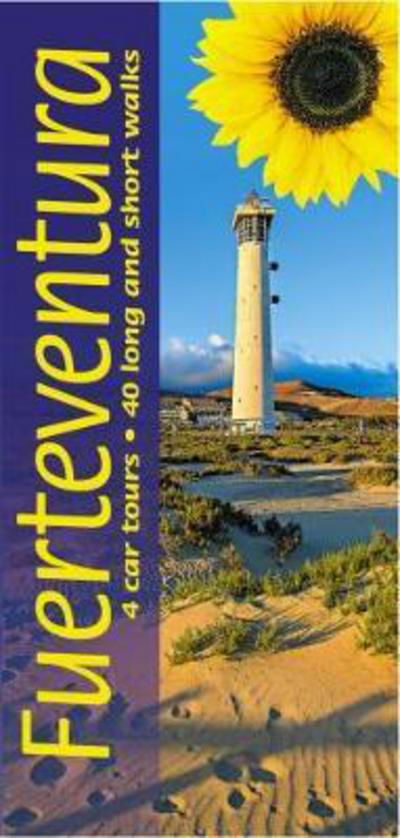 Fuerteventura Sunflower Guide: 45 long and short walks with detailed maps and GPS; 4 car tours with pull-out map - Sunflower Walking & Touring Guide - Noel Rochford - Books - Sunflower Books - 9781856915083 - April 12, 2018