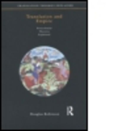 Translation and Empire - Translation Theories Explored - Robinson, Douglas (Hong Kong Baptist University, Hong Kong) - Books - St Jerome Publishing - 9781900650083 - November 1, 1997