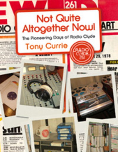 Cover for Tony Currie · Not Quite Altogether Now!: The Pioneering Days of Radio Clyde (Taschenbuch) (2009)