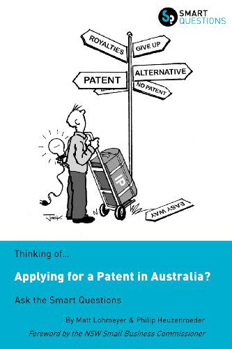 Cover for Philip Heuzenroeder · Thinking Of...applying for a Patent in Australia? Ask the Smart Questions (Paperback Book) (2012)