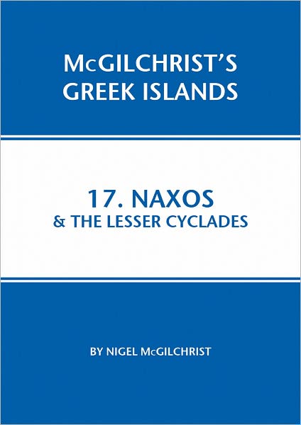 Naxos & the Lesser Cyclades - McGilchrist's Greek Islands - Nigel McGilchrist - Książki - Genius Loci Publications - 9781907859083 - 1 sierpnia 2009