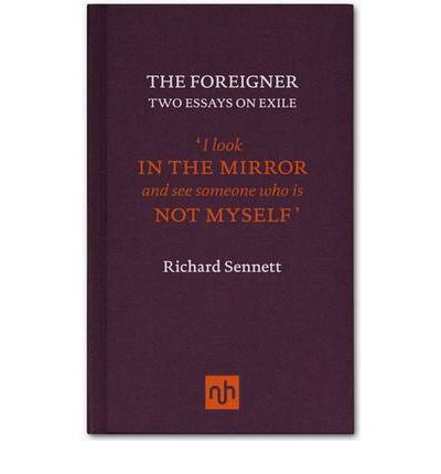 Cover for Richard Sennett · The Foreigner: Two Essays on Exile (Inbunden Bok) (2011)