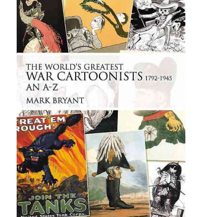 Cover for Mark Bryant · The World's Greatest War Cartoonists, 1792-1945: An A-Z (Hardcover Book) (2011)