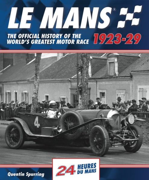 Cover for Quentin Spurring · Le Mans: The Official History 1923-29 - Le Mans (Hardcover Book) (2015)