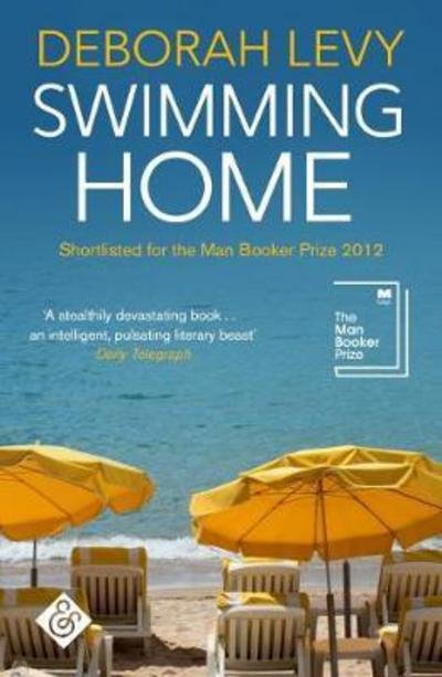 Swimming Home: Shortlisted for the 2012 Man Booker Prize - Deborah Levy - Livros - And Other Stories - 9781911508083 - 23 de março de 2017