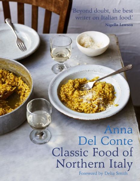 Cover for Anna Del Conte · The Classic Food of Northern Italy (Inbunden Bok) (2017)