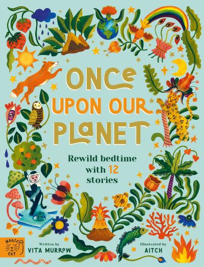 Cover for Vita Murrow · Once Upon Our Planet: Rewild bedtime with 12 stories (Hardcover Book) (2021)