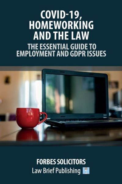 Cover for Forbes Solicitors · Covid-19, Homeworking and the Law - The Essential Guide to Employment and GDPR Issues (Paperback Book) (2020)