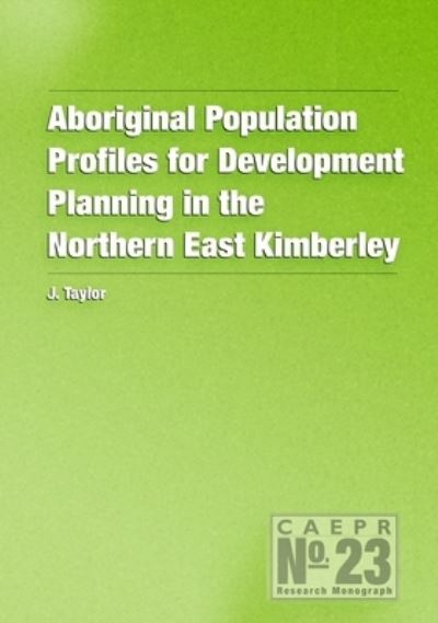 Cover for John Taylor · Aboriginal population profiles for development planning in the Northern East Kimberley (N/A) [New edition] (2004)