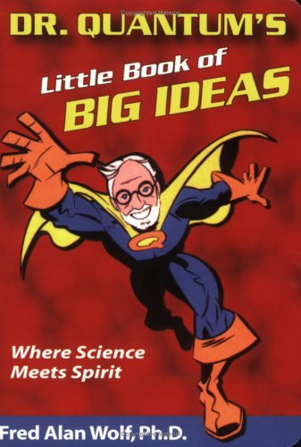 Cover for Wolf, Fred Alan (Fred Alan Wolf) · Dr. Quantum's Little Book of Big Ideas: Where Science Meets Spirit (Paperback Bog) (2005)