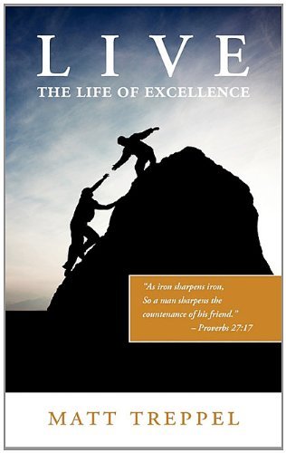 Cover for Matt Treppel · Live the Life of Excellence (Pocketbok) (2010)