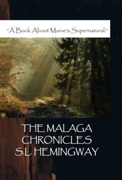 The Malaga Chronicles - S. L. Hemingway - Books - Goose River Press - 9781937869083 - December 22, 2017