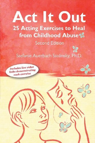 Act It Out: 25 Acting Exercises to Heal from Childhood Abuse - Stefanie Auerbach Stolinsky - Libros - Praeclarus Press - 9781939807083 - 5 de abril de 2013