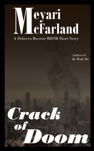 Cover for Meyari Mcfarland · Crack of Doom: a Debts to Recover Bdsm Short Story (Volume 4) (Paperback Book) (2013)