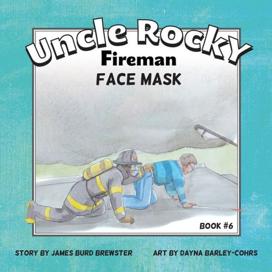 Cover for James Burd Brewster · Uncle Rocky, Fireman #6 Face Mask (Paperback Book) (2014)