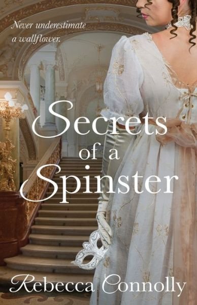 Cover for Rebecca Connolly · Secrets of a Spinster - Arrangements, Book 3 (Paperback Book) (2016)