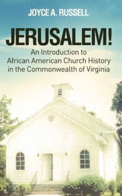 Cover for Joyce a Russell · JERUSALEM! An Introduction to African American Church History in the Commonwealth of Virginia (Paperback Book) (2016)