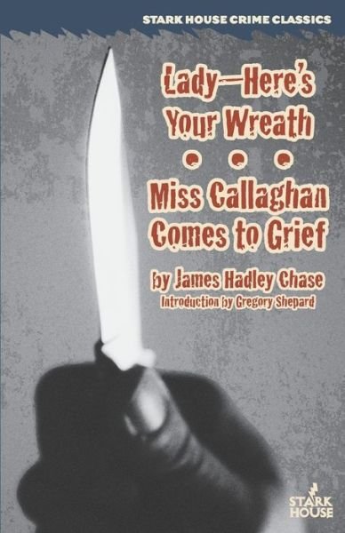 Cover for James Hadley Chase · Lady--Here's Your Wreath / Miss Callaghan Comes to Grief (Pocketbok) (2016)