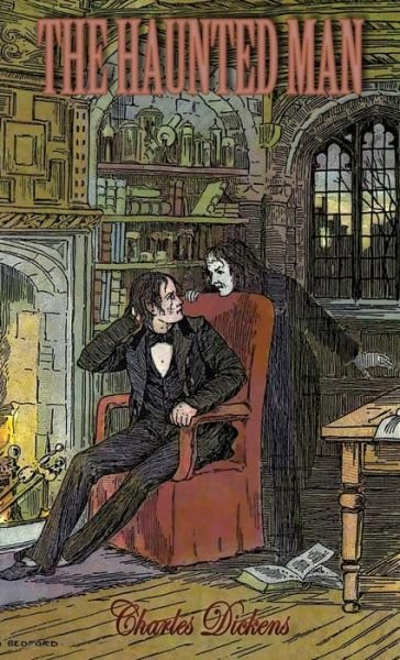 The Haunted Man and the Ghost's Bargain: A Fancy for Christmas-Time - Charles Dickens - Boeken - Fox Editing Classics - 9781947587083 - 23 september 2019