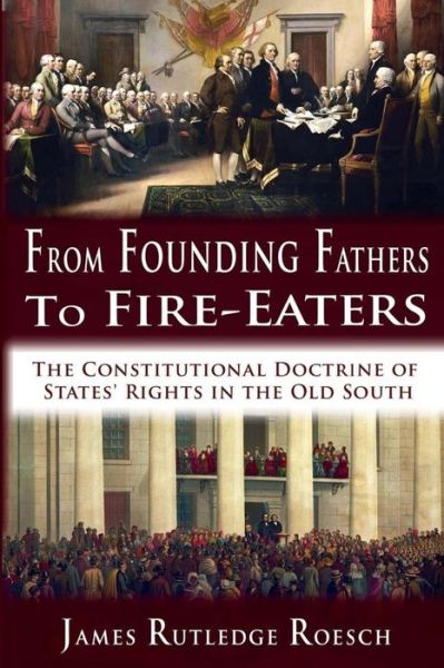 Cover for James Rutledge Roesch · From Founding Fathers to Fire Eaters (Paperback Book) (2018)