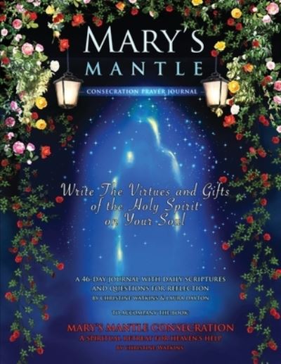 Mary's Mantle Consecration: Prayer Journal - Christine Watkins - Książki - Queen of Peace Media - 9781947701083 - 23 lutego 2019