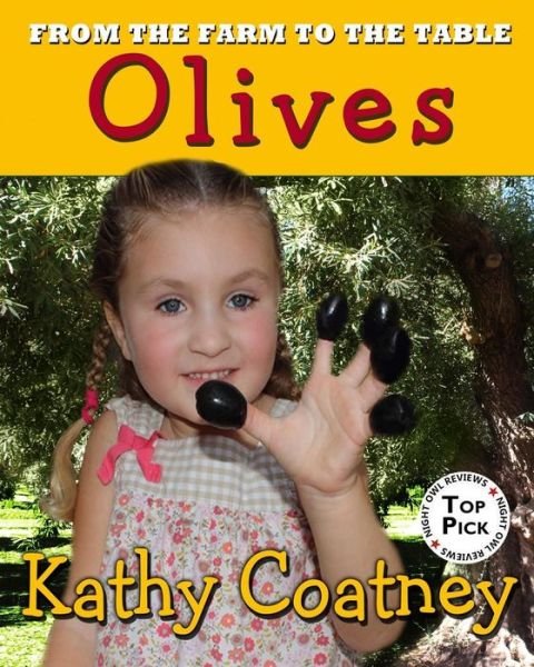 From the Farm to the Table Olives - Kathy Coatney - Książki - Windtree Press - 9781947983083 - 22 listopada 2017