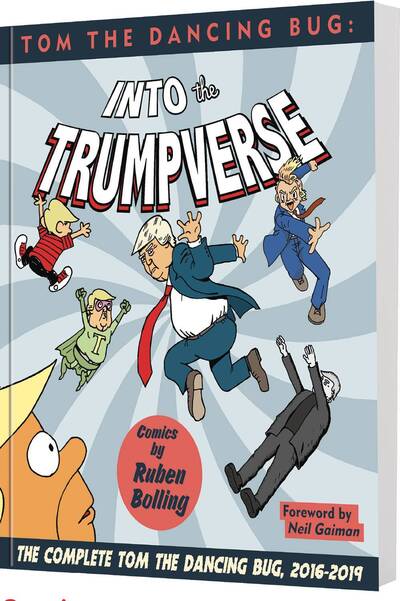 Cover for Mr. Ruben Bolling · Tom the Dancing Bug Into the Trumpverse: The Complete Tom the Dancing Bug, Vol. 7 2016-2019 (Paperback Book) (2022)