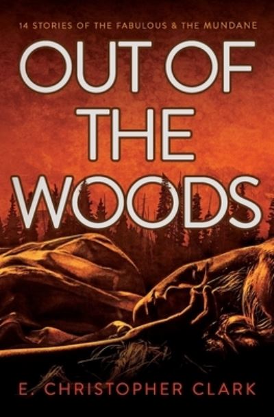 Cover for E Christopher Clark · Out of the Woods (Paperback Book) (2017)