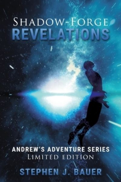 Cover for Stephen J Bauer · Shadow-Forge Revelations: Andrew's Adventure Series (Paperback Book) (2020)