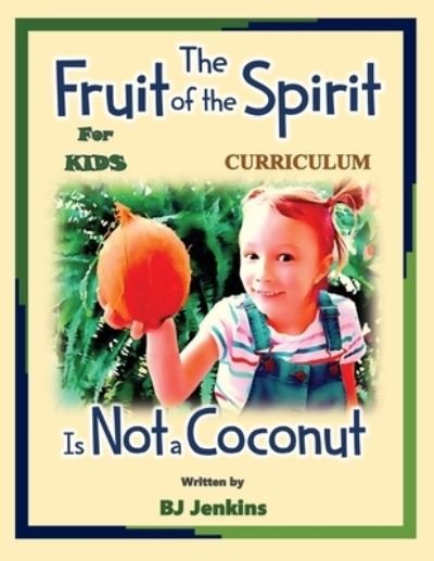 Cover for Bj Jenkins · The Fruit of the Spirit is Not a Coconut Curriculum (Paperback Book) (2020)