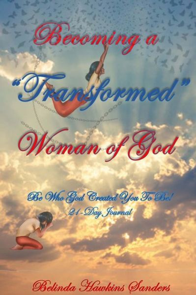 Cover for Belinda Hawkins Sanders · Becoming a &quot;TRANSFORMED&quot; Woman of God (Paperback Book) (2021)