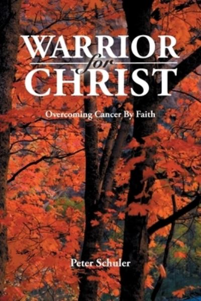 Cover for Peter Schuler · Warrior for Christ (Book) (2021)