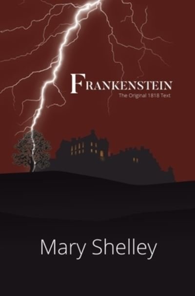 Cover for Mary Shelley · Frankenstein the Original 1818 Text (Reader's Library Classics) (Paperback Book) (2021)
