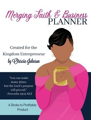 Cover for Otescia R Johnson · Merging Faith and Business Planner (Hardcover Book) (2021)