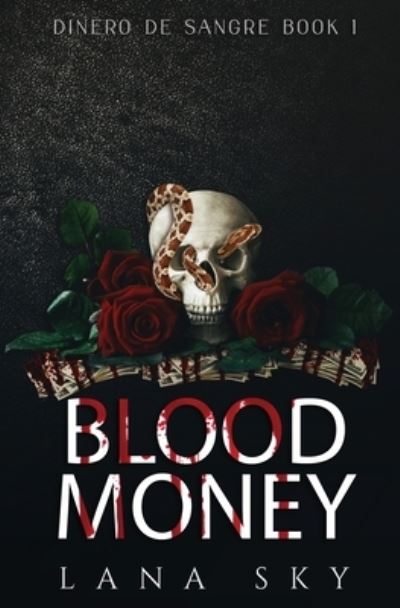 Blood Money: A Dark Cartel Romance - Lana Sky - Libros - Lana Sky - 9781956608083 - 1 de septiembre de 2021