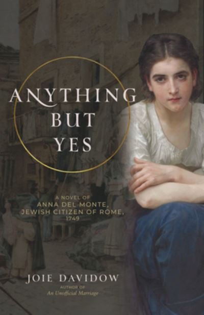 Cover for Joie Davidow · Anything But Yes: A Novel of Anna Del Monte, Jewish Citizen of Rome, 1749 (Paperback Bog) (2023)