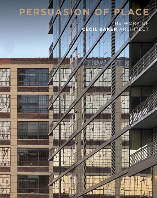 Cover for Cheryl Weber · Persuasion of Place: The Work of Cecil Baker Architect (Hardcover Book) [New edition] (2025)