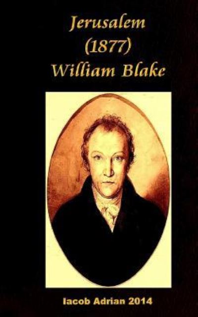 Jerusalem (1877) William Blake - Iacob Adrian - Libros - Createspace Independent Publishing Platf - 9781975632083 - 20 de agosto de 2017